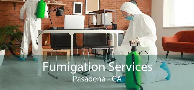 Fumigation Services Pasadena - CA