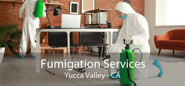 Fumigation Services Yucca Valley - CA